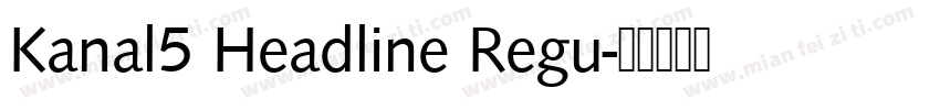 Kanal5 Headline Regu字体转换